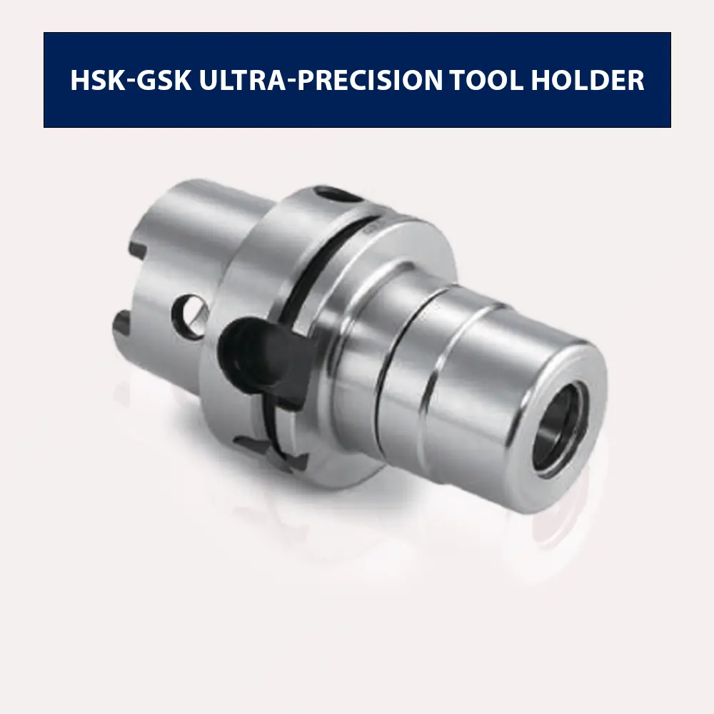 HSK-GSK Tool Holder - Cán dao HSK-GSK CNC chính xác cao